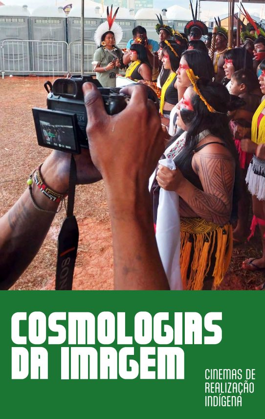 Cosmologias da Imagem: cinemas de realização indígena