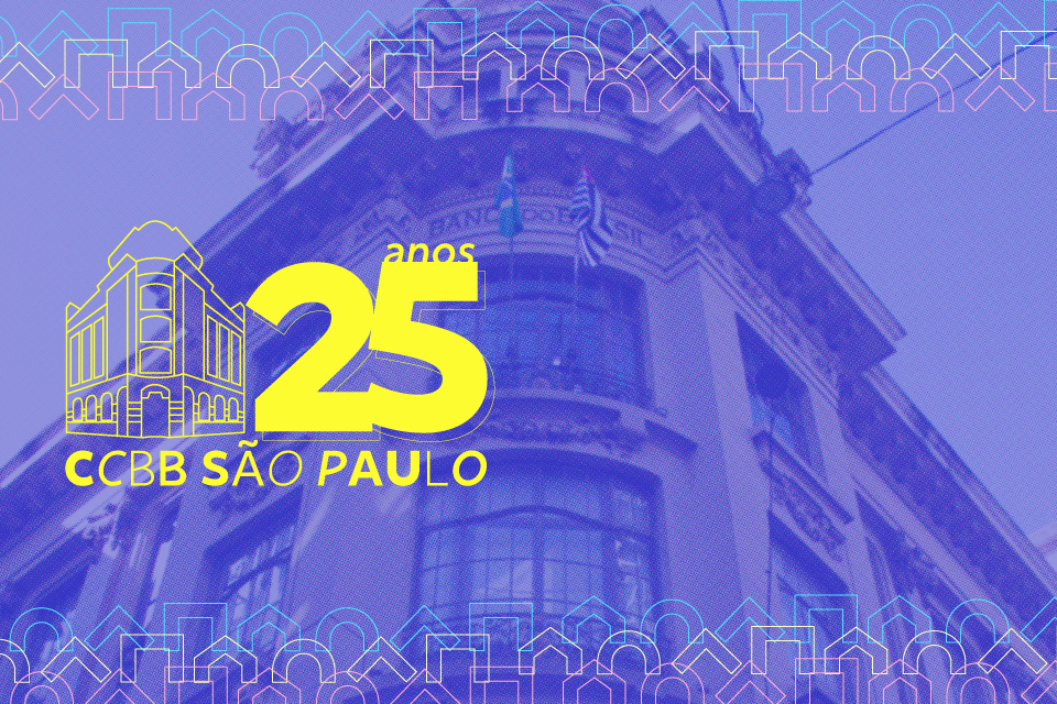 CCBB São Paulo completa 25 anos - CCBB
